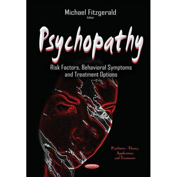 Psychopathy : Risk Factors, Behavioral Symptoms and Treatment Options