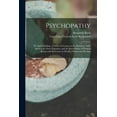 thumbnail image 1 of Psychopathy: or, Spirit Healing: a Series of Lessons on the Relations of the Spirit to Its Own Organism, and the Interre, (Paperback), 1 of 1