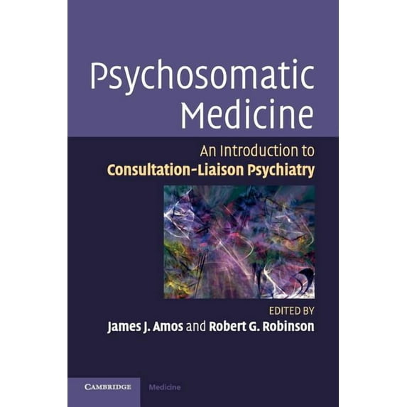 Psychosomatic Medicine: An Introduction to Consultation-Liaison Psychiatry, (Paperback)