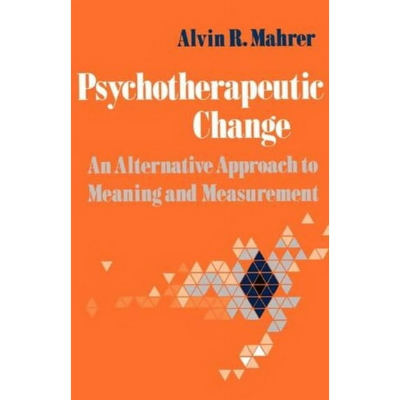Psychotherapeutic Change: An Alternative Approach to Meaning and Measurement, (Paperback)