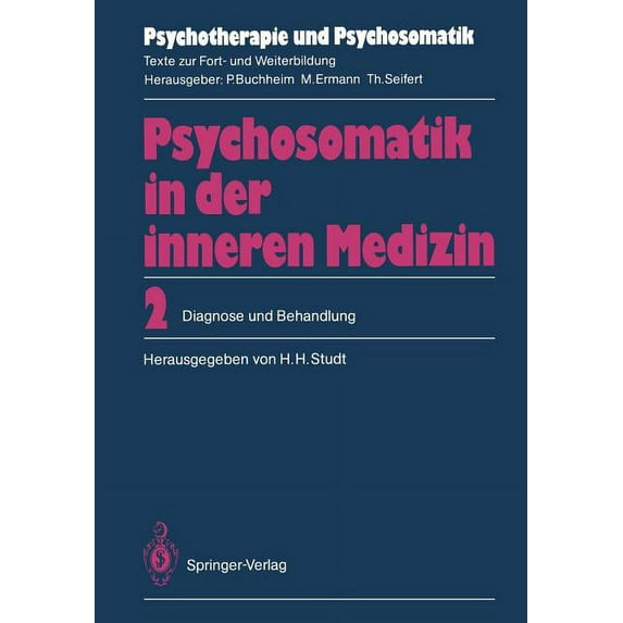 Psychotherapie Und Psychosomatik Psychosomatik in Der Inneren Medizin: 2. Diagnose Und Behandlung, (Paperback)