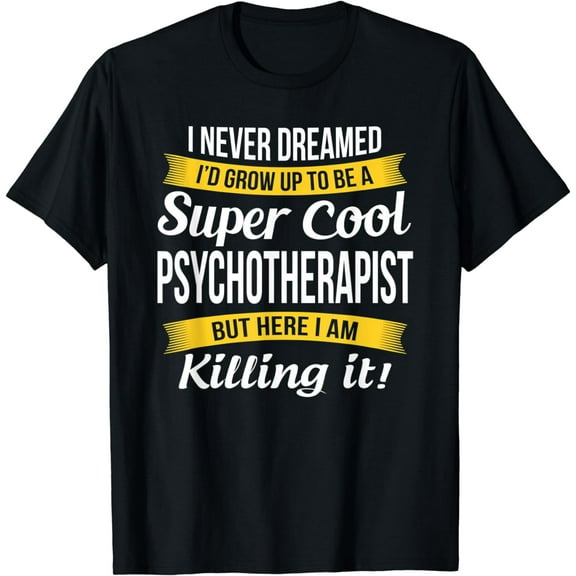 Psychotherapist Tshirt Funny Gift T-Shirt