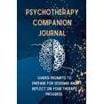 thumbnail image 1 of Psychotherapy Companion Journal: Guided Prompts to Prepare for Sessions and Reflect on your Therapy Progress, (Paperback), 1 of 1