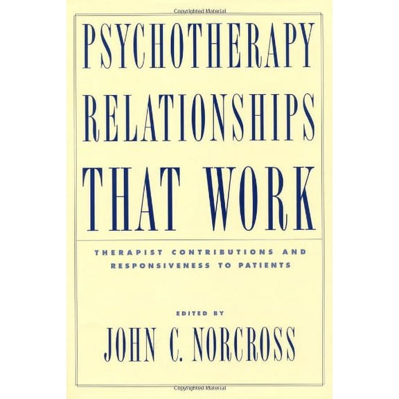 Pre-Owned Psychotherapy Relationships That Work: Therapist Contributions and Responsiveness to Patients Paperback