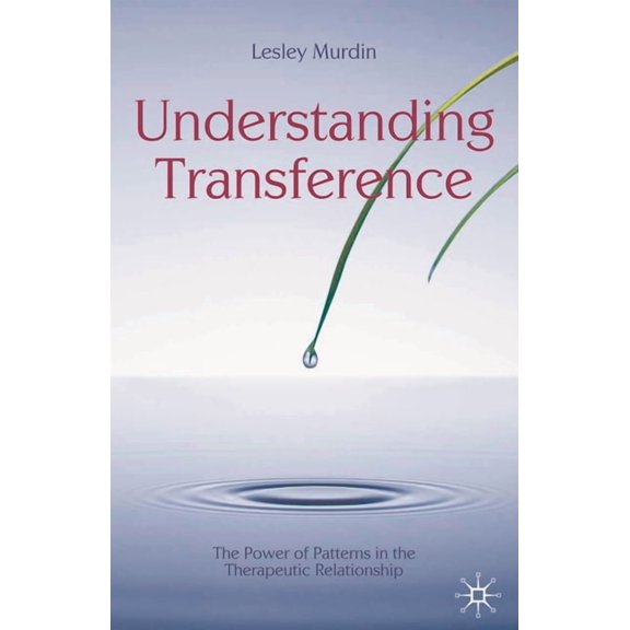 Psychotherapy Understanding Transference: The Power of Patterns in the Therapeutic Relationship, Book 2, (Paperback)