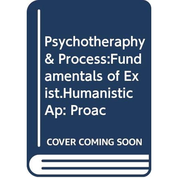 Pre-Owned Psychotherapy and Process : The Fundamentals of an Existential-Humanistic Approach (Hardcover) 9780394347585