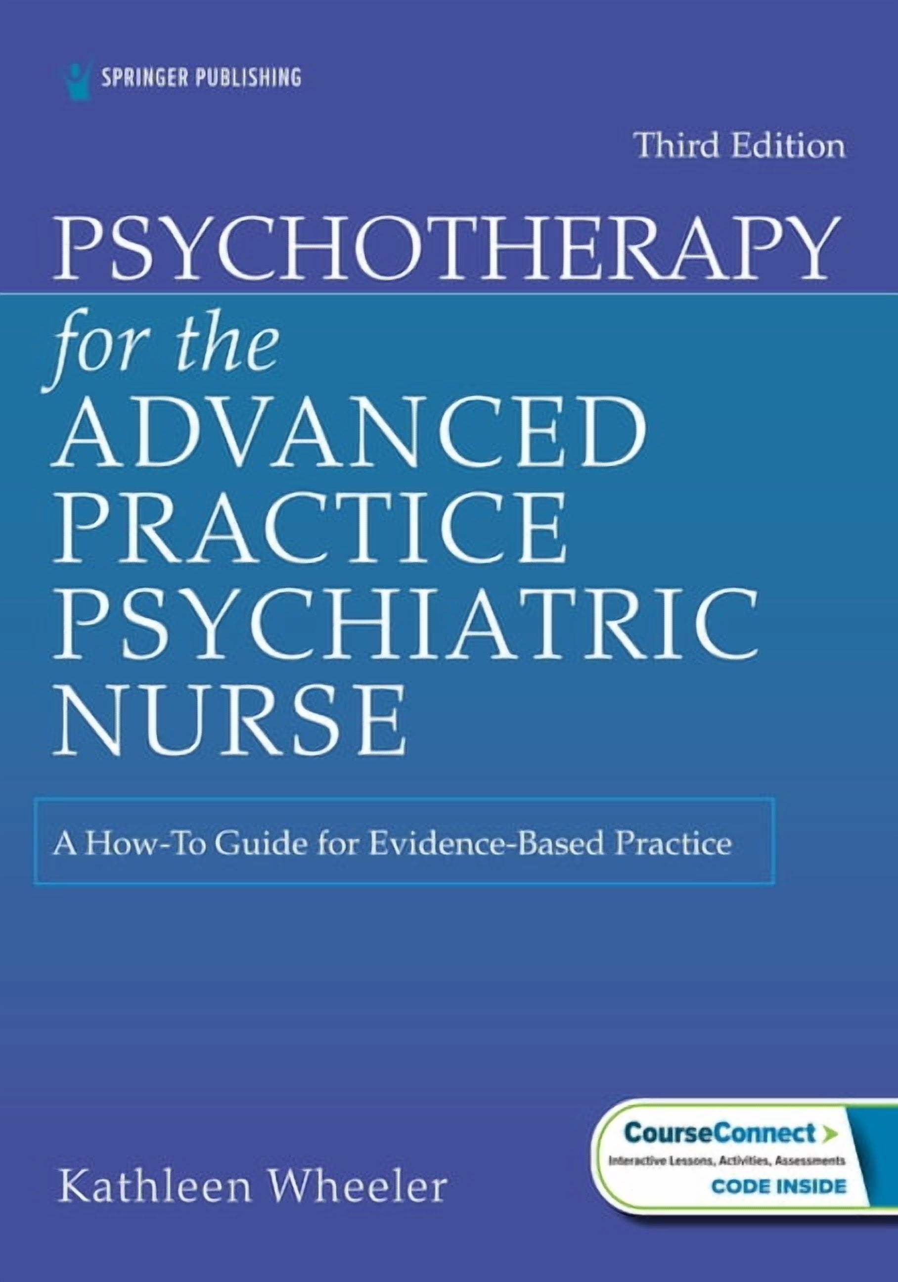 KATHLEEN WHEELER Psychotherapy for the Advanced Practice Psychiatric Nurse: A How-To Guide for Evidence-Based Practice, (Paperback)