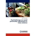 thumbnail image 1 of Psychotherapy on Social Personality Adjustment in Mass Violence (Paperback), 1 of 1