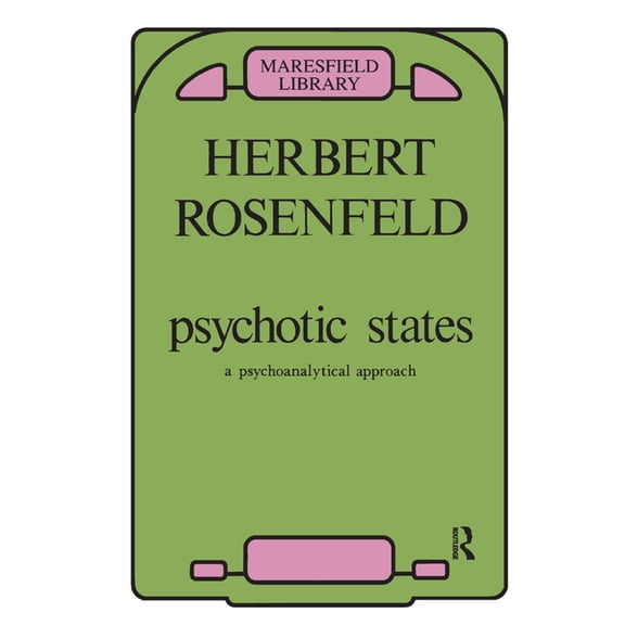 Psychotic States: A Psychoanalytic Approach, (Hardcover)