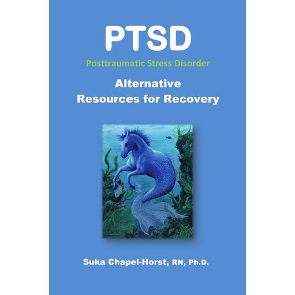 PTSD Post-Traumatic Stress Disorder: Alternative Resources for Recovery (Paperback)