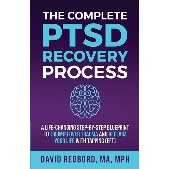 The Ptsd Recovery Process The Complete PTSD Recovery Process: A Life-Changing Step-by-Step Blueprint to Triumph Over Trauma and Reclaim Your Life , (Paperback)