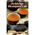 thumbnail image 1 of Pu-Erh-Tee - the emperor's tea: Lower cholesterol, burn fat, reduce cardiac and circulatory problems, deal with diabetes, (Paperback), 1 of 3