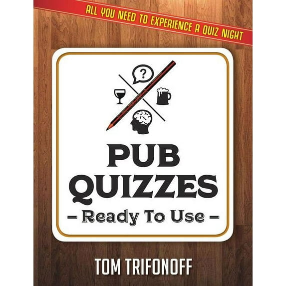 Pub Quizzes Ready To Use: All You Need To Experience A Pub Quiz (Paperback)