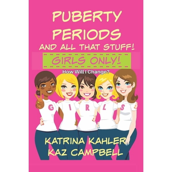 Girls Only Puberty, Periods and all that stuff! GIRLS ONLY!: How Will I Change?, Book 1, (Paperback)