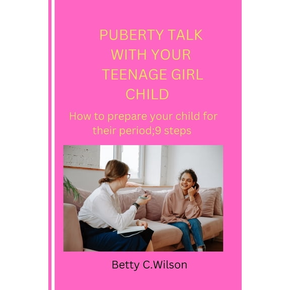 Puberty Talk with Your Teenage Girl Child: How to prepare your child for her first period;9 steps