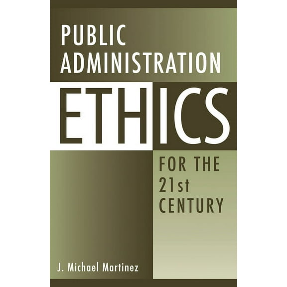 Public Administration Ethics for the 21st Century, (Paperback)