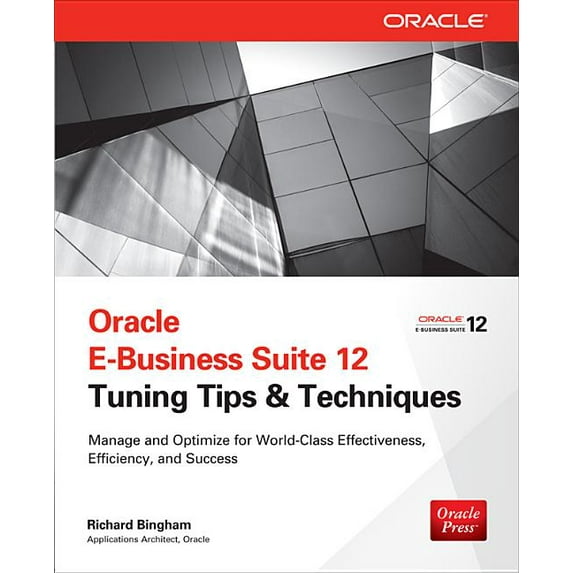 Public Administration and Public Policy Oracle E-Business Suite 12 Tuning Tips & Techniques: Manage & Optimize for World-Class Effectiveness, Efficiency, and Su, (Paperback)