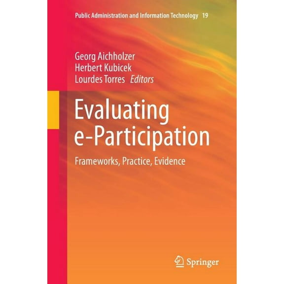 Public Administration and Information Te Evaluating E-Participation: Frameworks, Practice, Evidence, Book 19, (Paperback)