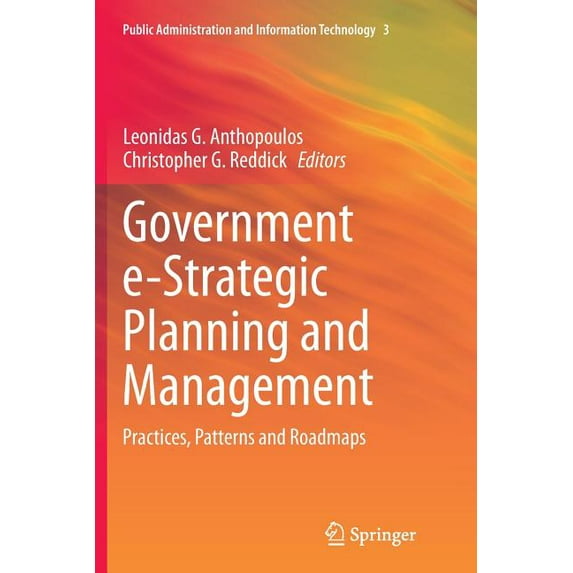 Public Administration and Information Te Government E-Strategic Planning and Management: Practices, Patterns and Roadmaps, Book 3, (Paperback)