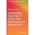 thumbnail image 1 of Public Administration and Information Te Understanding Smart Cities: A Tool for Smart Government or an Industrial Trick?, Book 22, (Hardcover), 1 of 1
