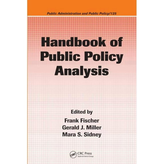 Public Administration and Public Policy Handbook of Public Policy Analysis: Theory, Politics, and Methods, Book 125, (Hardcover)