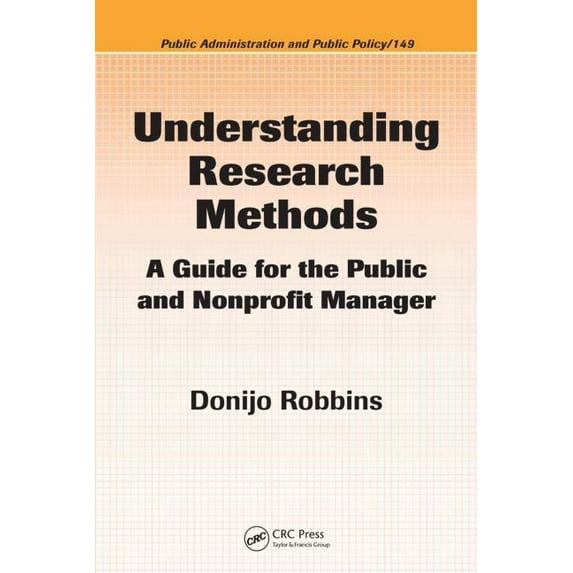 Public Administration and Public Policy Understanding Research Methods: A Guide for the Public and Nonprofit Manager, Book 149, (Hardcover)