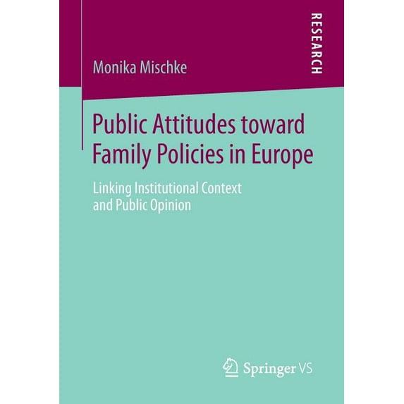 Public Attitudes Toward Family Policies in Europe: Linking Institutional Context and Public Opinion, (Paperback)