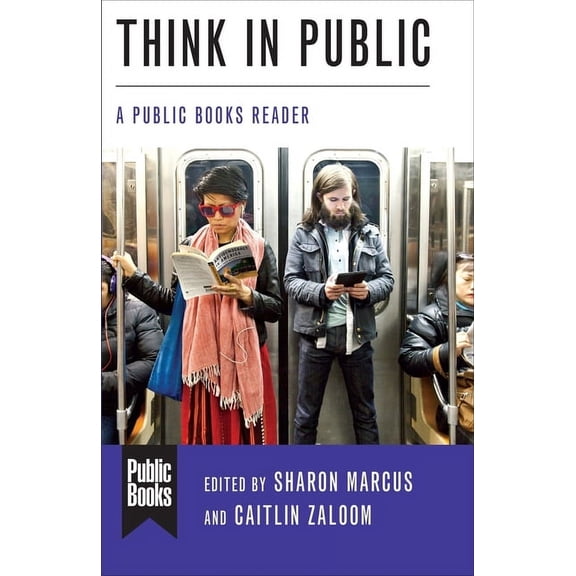 Public Books Think in Public: A Public Books Reader, (Hardcover)