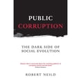 thumbnail image 1 of Pre-Owned Public Corruption : The Dark Side of Social Evolution (Paperback) 9781843310655, 1 of 1