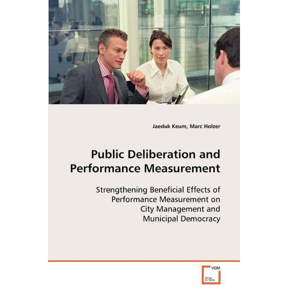 Public Deliberation and Performance Measurement (Paperback)