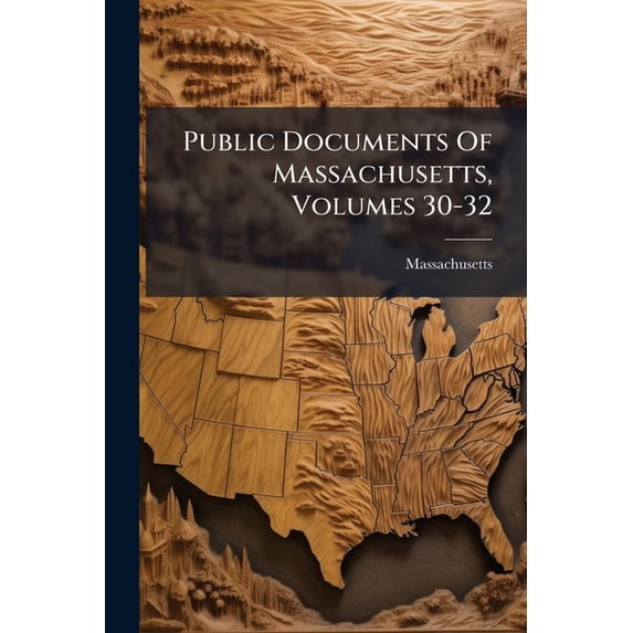Public Documents Of Massachusetts, Volumes 30-32 (Paperback)