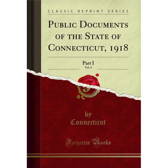 Public Documents of the State of Connecticut, 1918, Vol. 4: Part I (Classic Reprint)