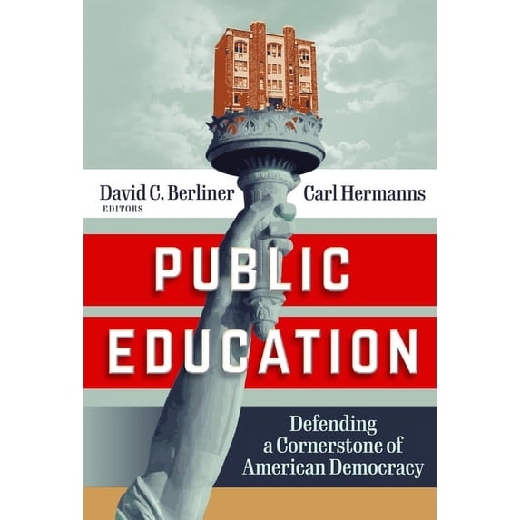 Public Education: Defending a Cornerstone of American Democracy (Hardcover)