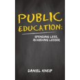 thumbnail image 1 of Public Education: Spending Less, Achieving Lesser, (Paperback), 1 of 1