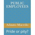 thumbnail image 1 of Public Employees: Pride or pity? (Paperback), 1 of 1