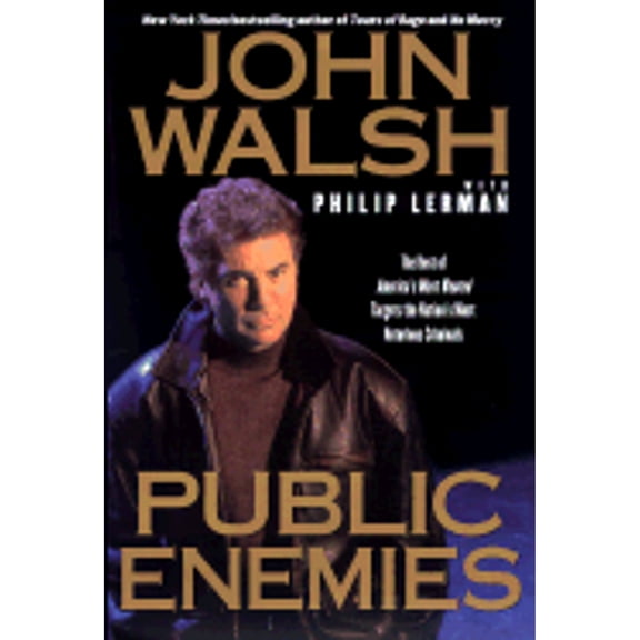 Pre-Owned Public Enemies: The Host of America's Most Wanted Targets the Nation's Most Notorious Criminals (Hardcover) by John Walsh, Philip Lerman