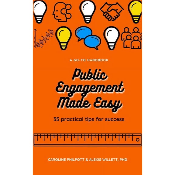 Public Engagement Made Easy: 35 Practical Tips for Success, (Paperback)