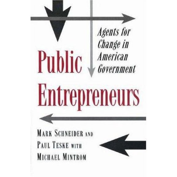 Pre-Owned Public Entrepreneurs: Agents for Change in American Government (Hardcover) 0691037256 9780691037257