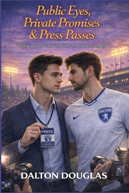 Dalton Playbook Public Eyes, Private Promises & Press Passes: A Romantic Comedy, Book 6, (Paperback)