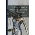 thumbnail image 1 of Public Finance and the General Welfare. --, (Paperback), 1 of 1