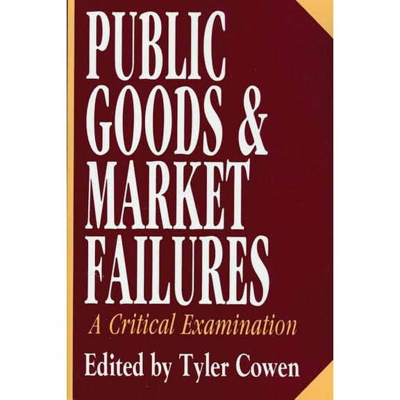 Public Goods and Market Failures: A Critical Examination, (Paperback)