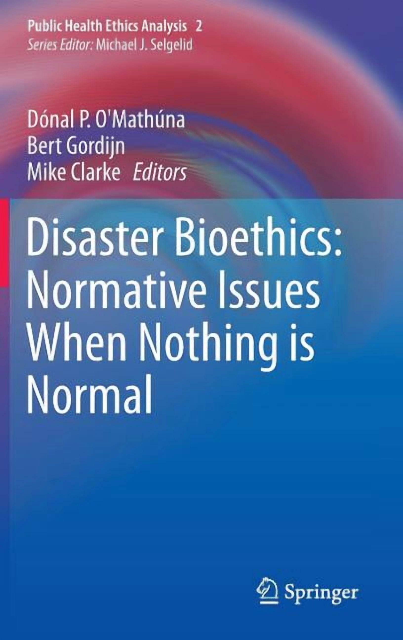 Public Health Ethics Analysis Disaster Bioethics: Normative Issues When ...