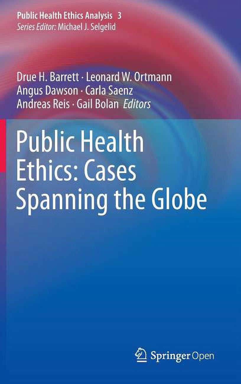 Public Health Ethics Analysis Public Health Ethics: Cases Spanning the ...