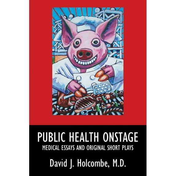 Public Health Onstage: Medical Essays and Original Short Plays (Paperback)