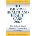 thumbnail image 1 of Public Health/Robert Wood Johnson Founda To Improve Health and Health Care 2001: The Robert Wood Johnson Foundation Anthology, Book 27, (Paperback), 1 of 1