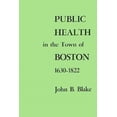 thumbnail image 1 of Pre-Owned Public Health in the Town of Boston, 1630-1822 (Hardcover) 0674722507 9780674722507, 1 of 1