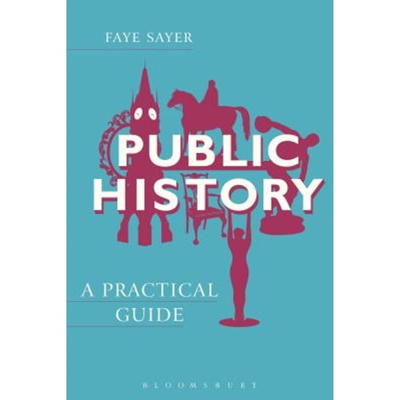 Pre-Owned Public History: A Practical Guide (Paperback) 1472513665 9781472513663