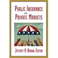 thumbnail image 1 of Public Insurance and Private Markets (Hardcover) by Jeffrey R Brown, 1 of 1