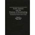 thumbnail image 1 of Public Interest and the Business of Broadcasting : The Broadcast Industry Looks at Itself (Hardcover), 1 of 1