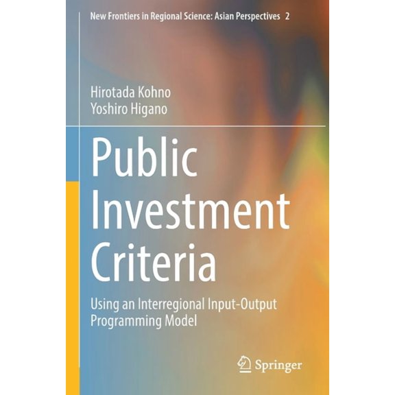 Public Investment Criteria: Using an Interregional Input-Output Programming Model, (Paperback)